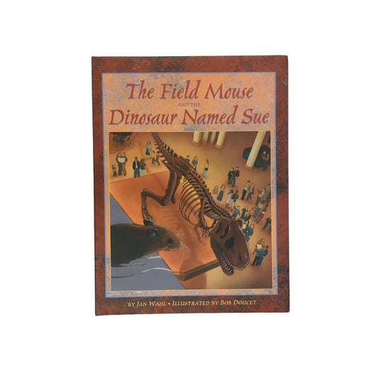The Field Mouse And The Dinosaur Named Sue, Book