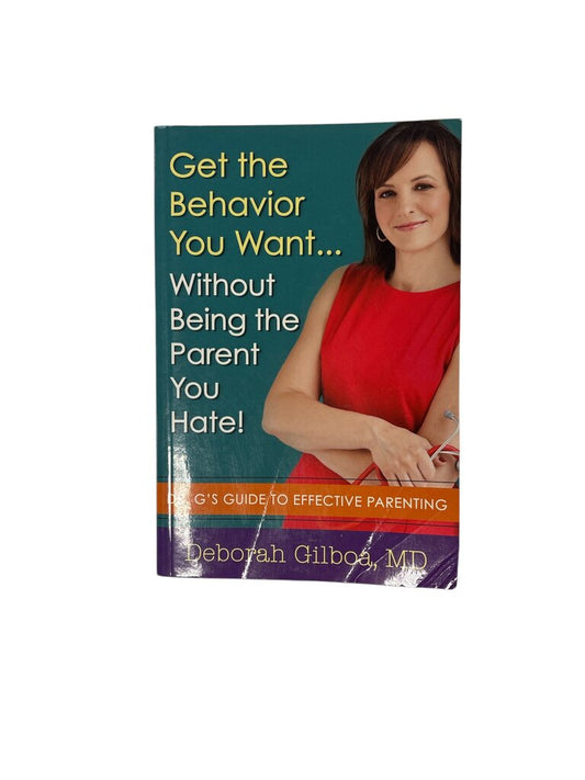 Get The Behavior You Want W/O Being the Parent you Hate, Book